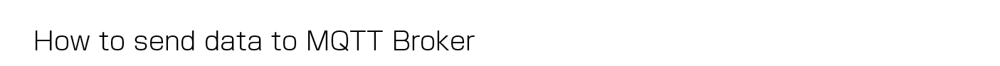 How to send data to MQTT Broker