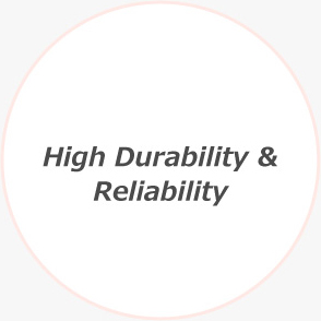High Durability & Reliability