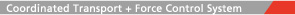 Coordinated Transport + Force Control System